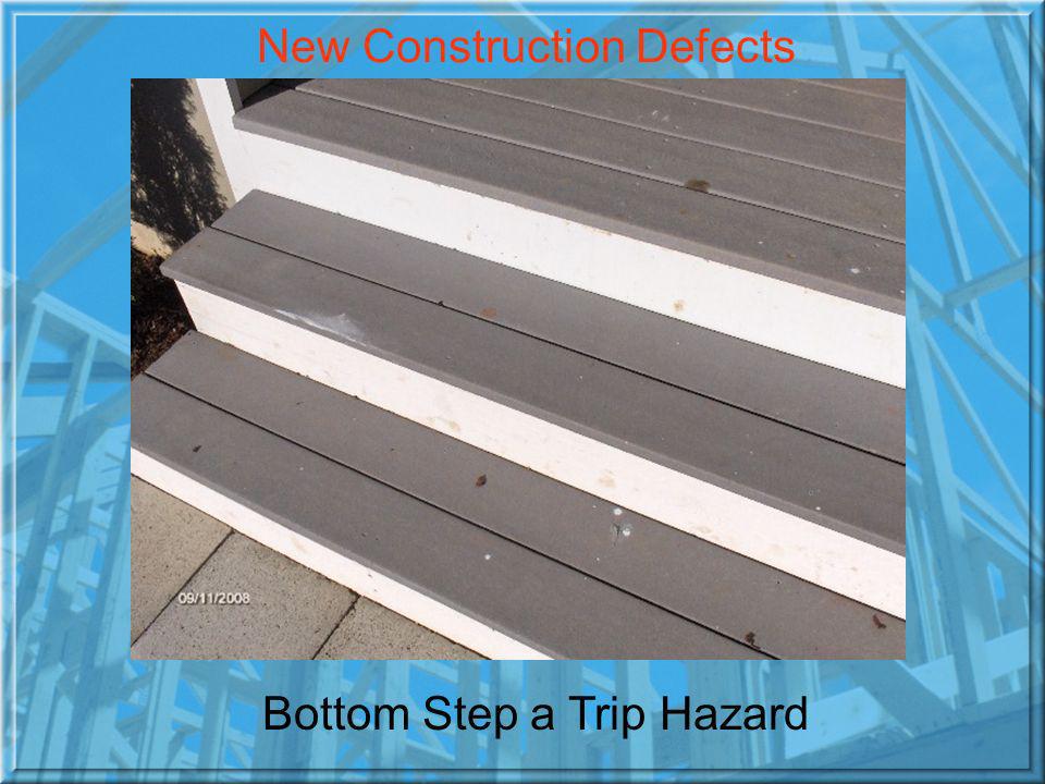 Bottom Step a Trip Hazard New Construction Defects