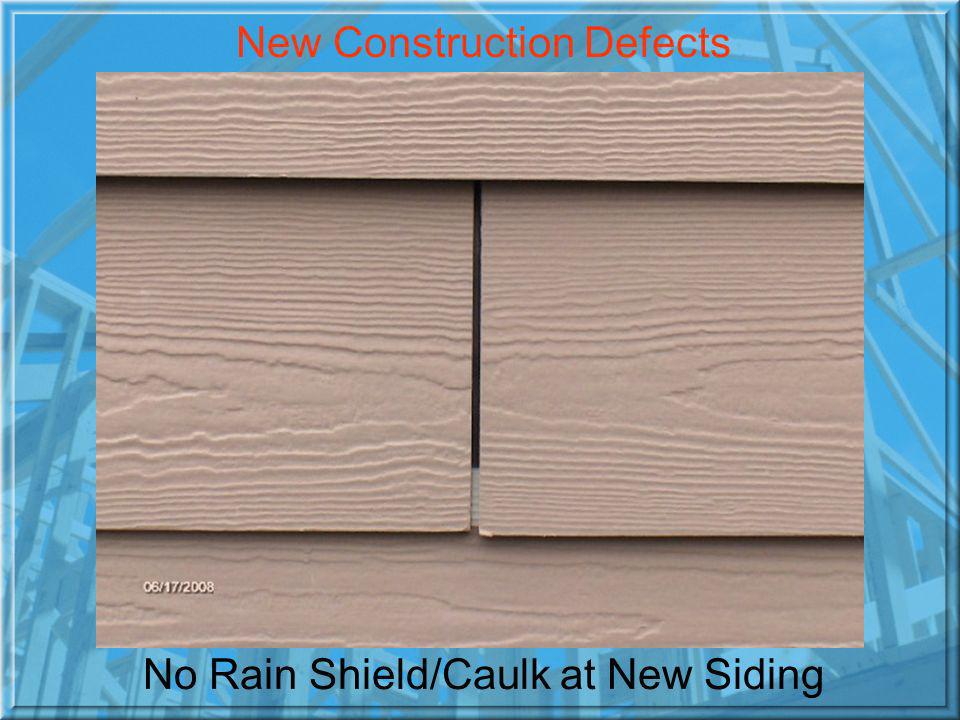 No Rain Shield/Caulk at New Siding New Construction Defects