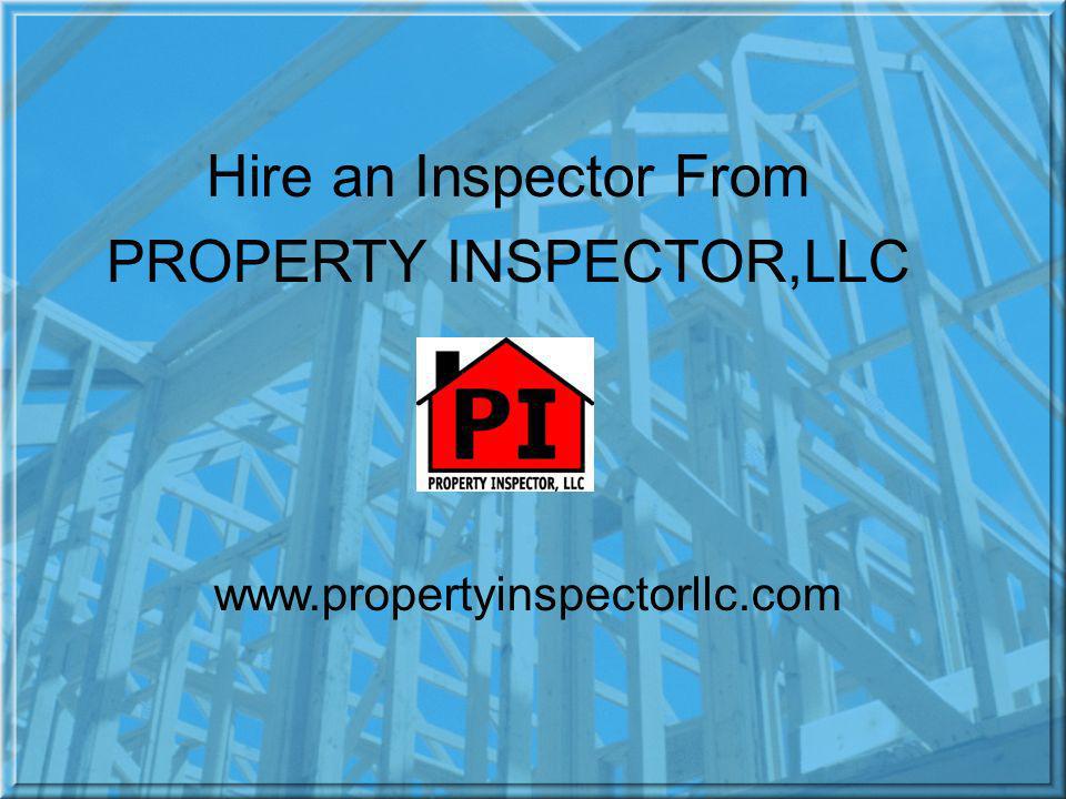 Hire an Inspector From PROPERTY INSPECTOR,LLC