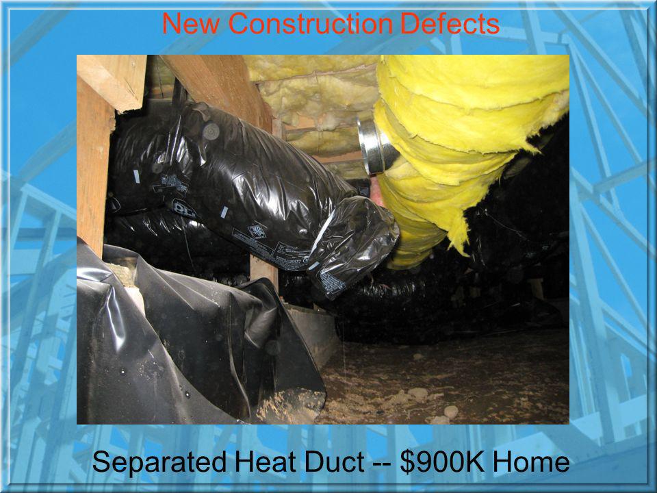 Separated Heat Duct -- $900K Home New Construction Defects