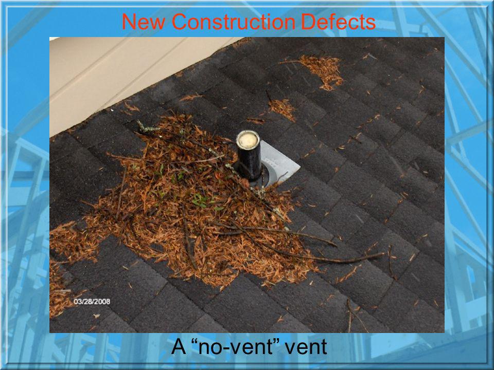 A no-vent vent New Construction Defects