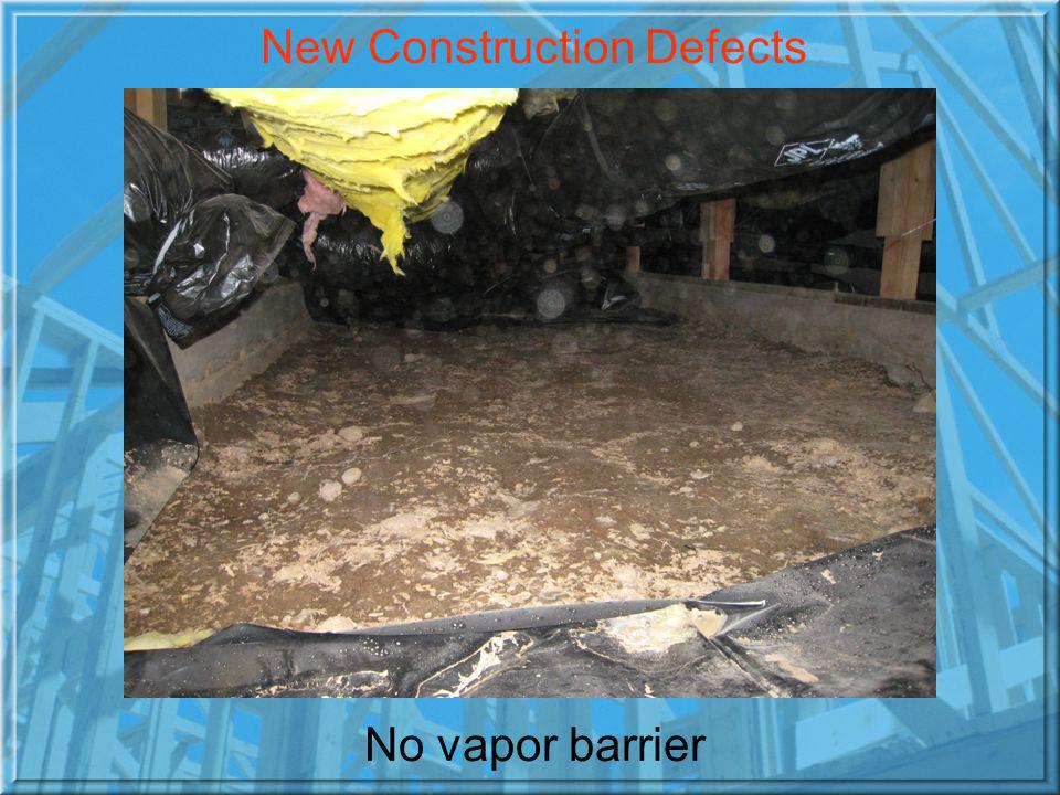 No vapor barrier New Construction Defects