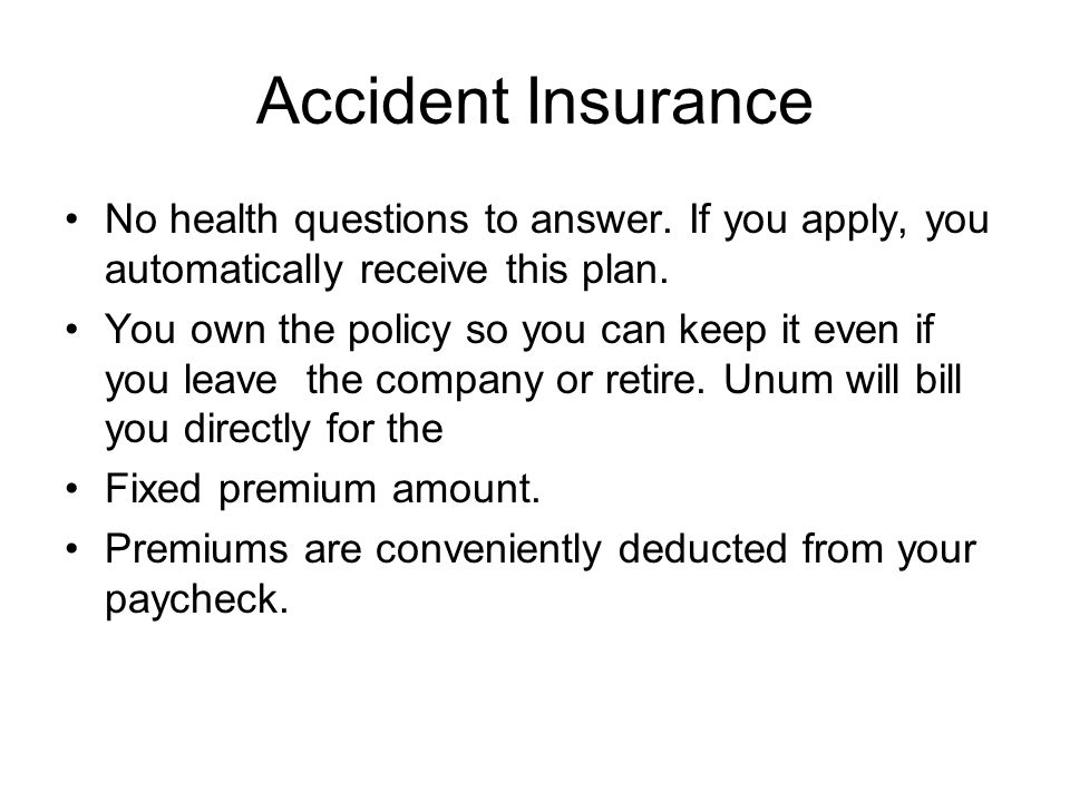 Accident Insurance No health questions to answer.