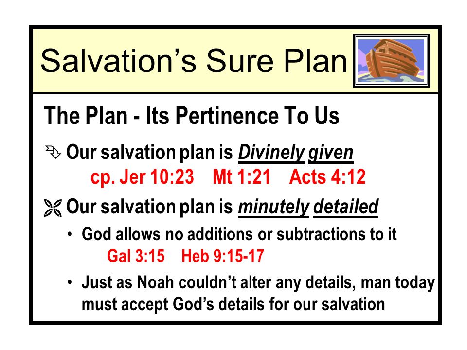 Salvations Sure Plan The Plan - Its Pertinence To Us Ê Our salvation plan is Divinely given cp.