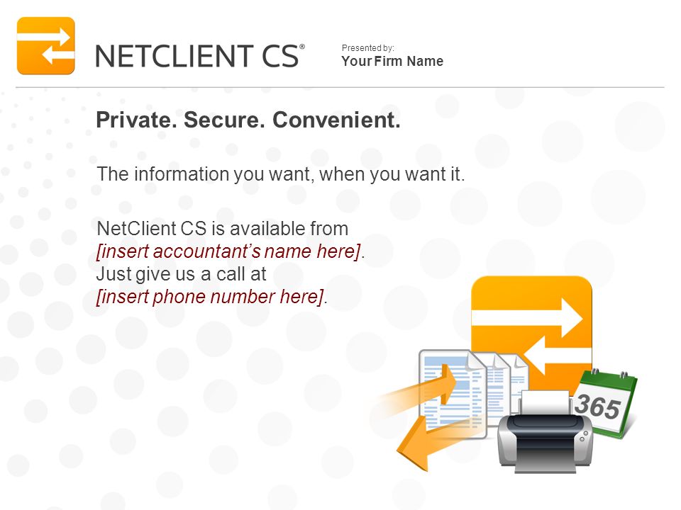 Your Firm Name Presented by: Private. Secure. Convenient.