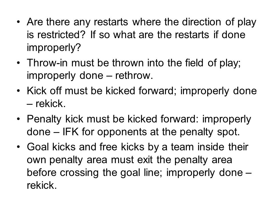 Throw-in must be thrown into the field of play; improperly done – rethrow.
