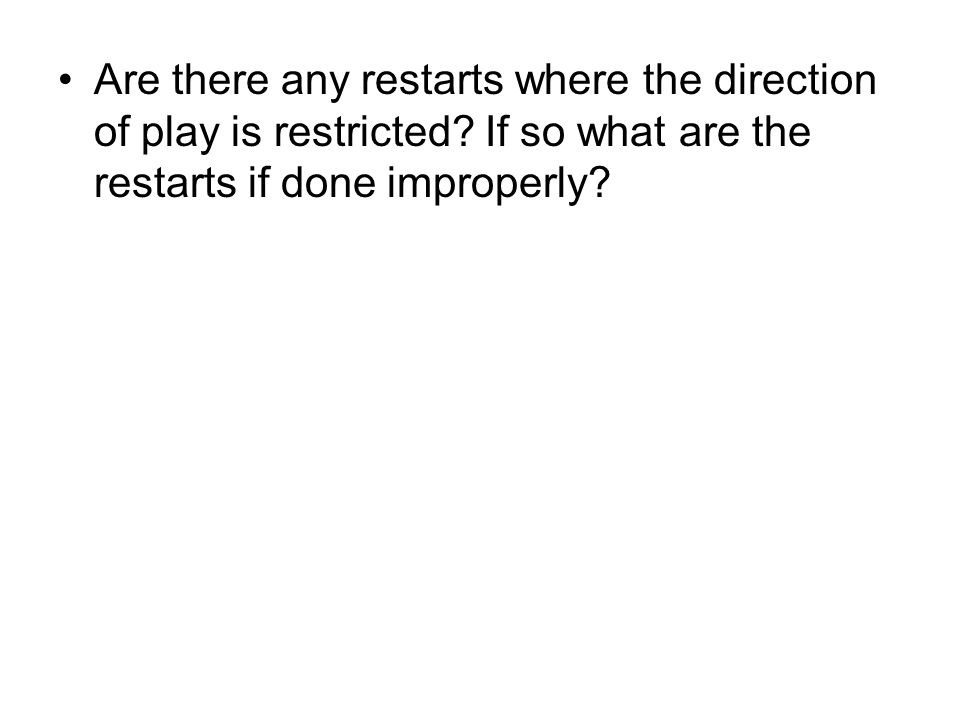 Are there any restarts where the direction of play is restricted.