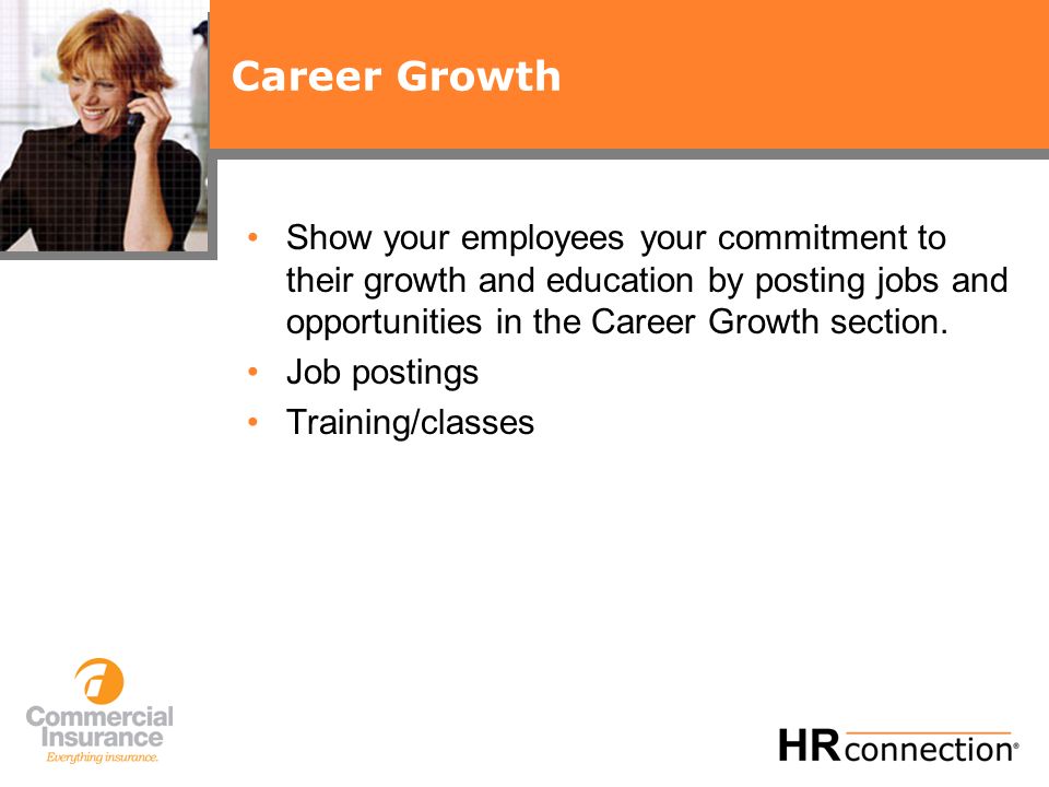 Career Growth Show your employees your commitment to their growth and education by posting jobs and opportunities in the Career Growth section.