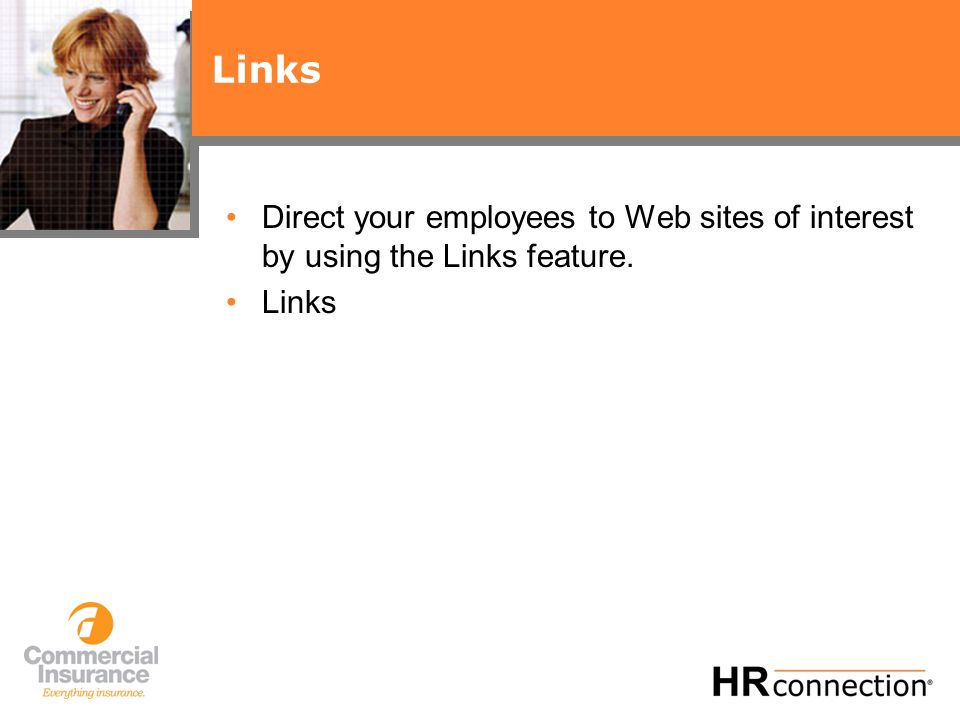 Links Direct your employees to Web sites of interest by using the Links feature. Links