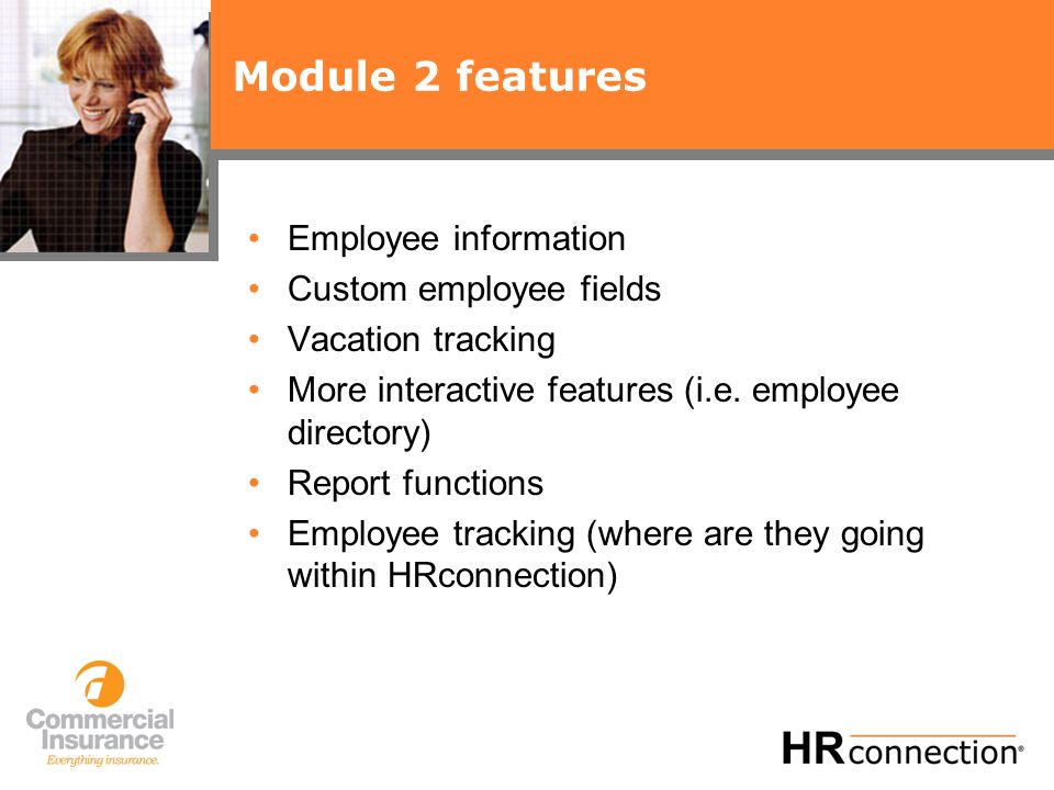 Module 2 features Employee information Custom employee fields Vacation tracking More interactive features (i.e.