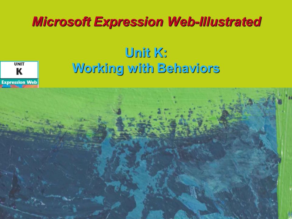 Microsoft Expression Web-Illustrated Unit K: Working with Behaviors