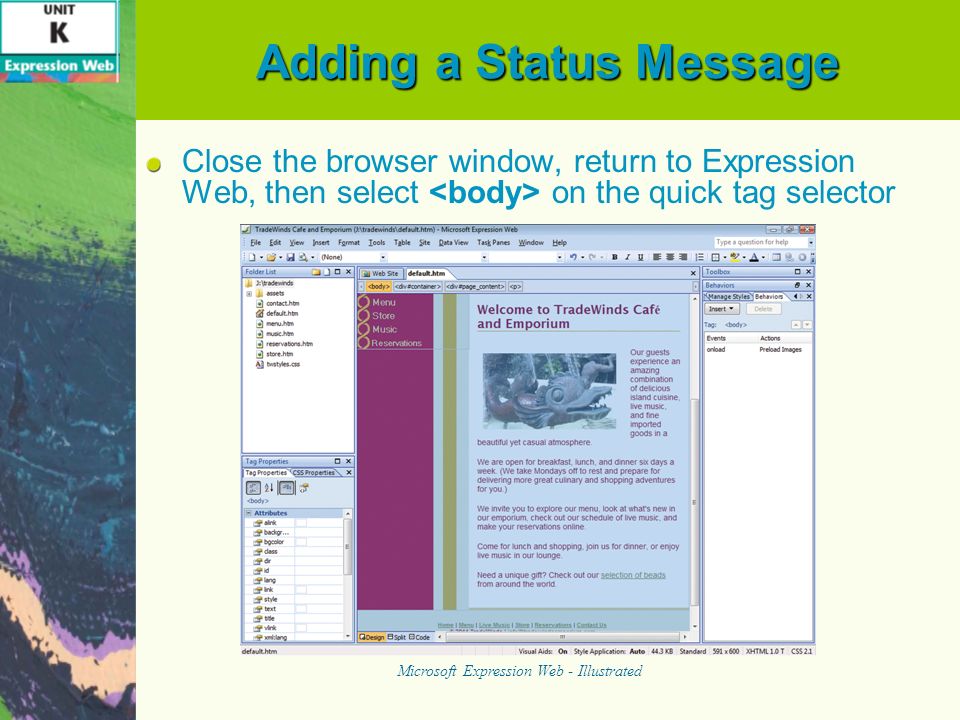 Adding a Status Message Close the browser window, return to Expression Web, then select on the quick tag selector Microsoft Expression Web - Illustrated