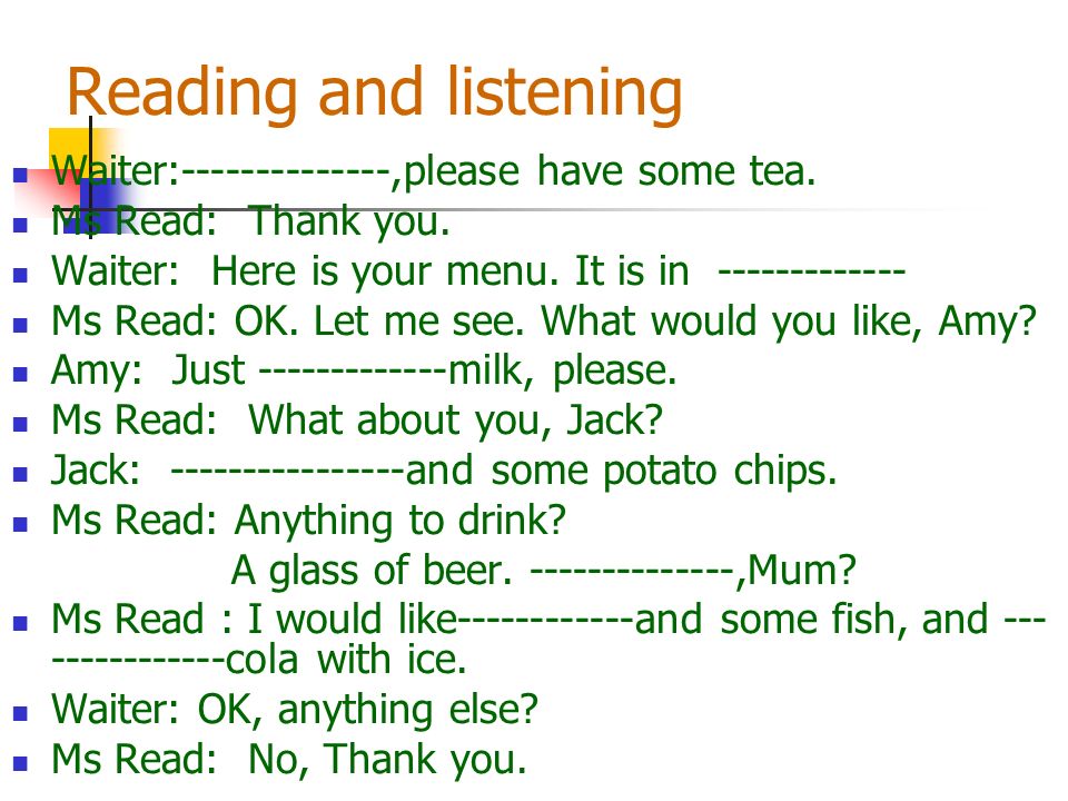 Reading and listening Waiter: ,please have some tea.
