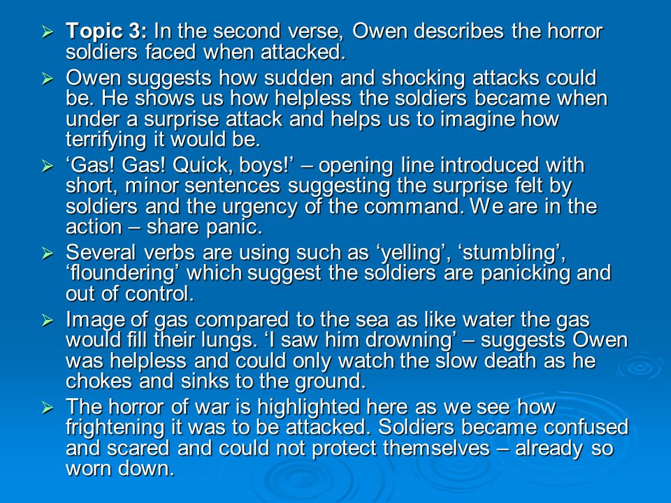 Topic 3: In the second verse, Owen describes the horror soldiers faced when attacked.