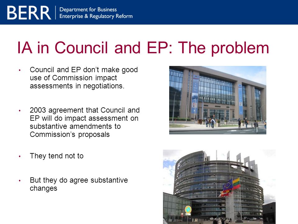 IA in Council and EP: The problem Council and EP dont make good use of Commission impact assessments in negotiations.