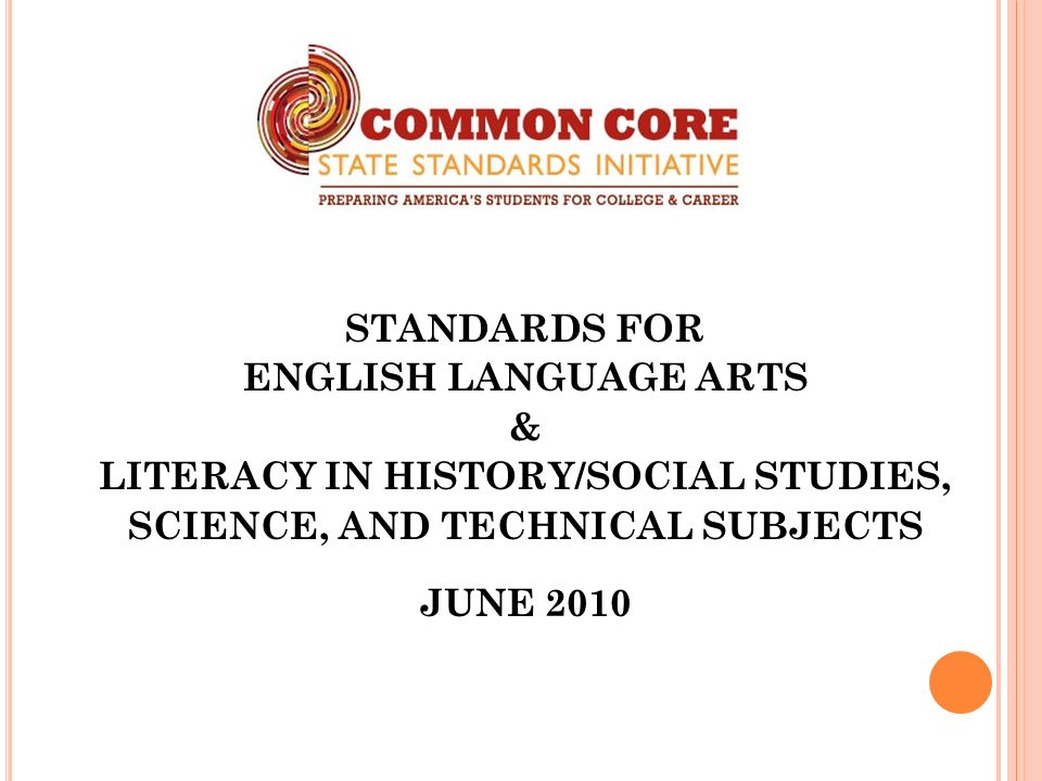 STANDARDS FOR ENGLISH LANGUAGE ARTS & LITERACY IN HISTORY/SOCIAL STUDIES, SCIENCE, AND TECHNICAL SUBJECTS JUNE 2010