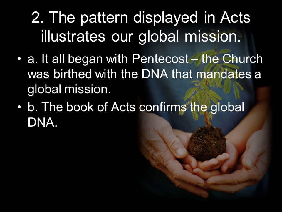 2. The pattern displayed in Acts illustrates our global mission.