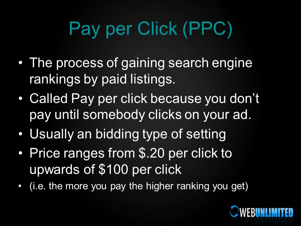 Pay per Click (PPC) The process of gaining search engine rankings by paid listings.