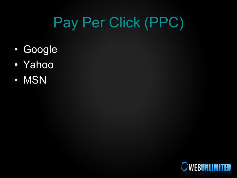 Pay Per Click (PPC) Google Yahoo MSN