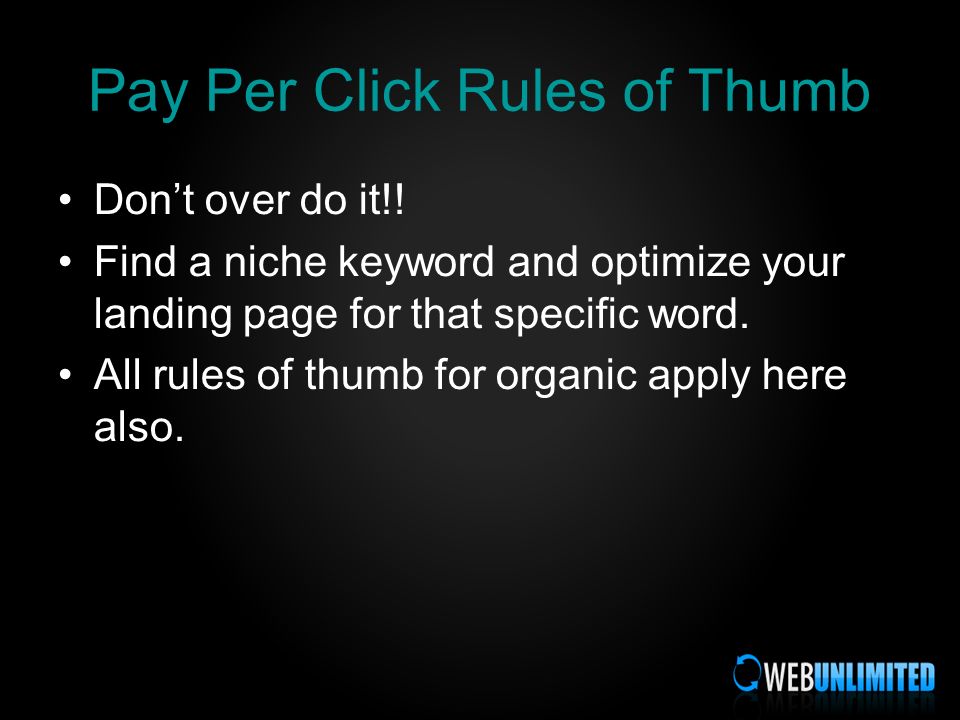 Pay Per Click Rules of Thumb Dont over do it!.
