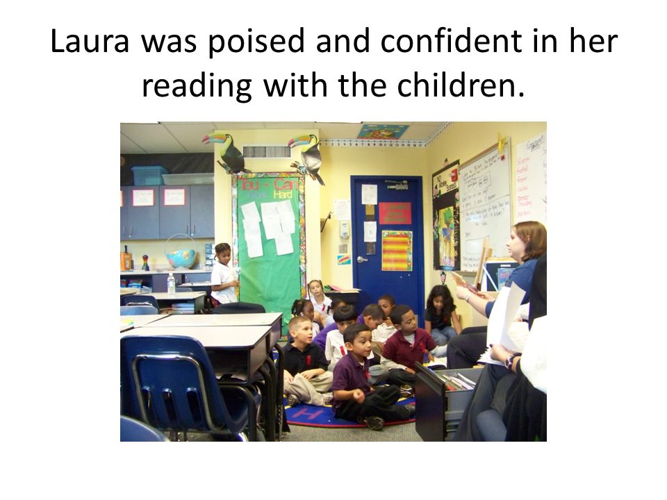Laura was poised and confident in her reading with the children.