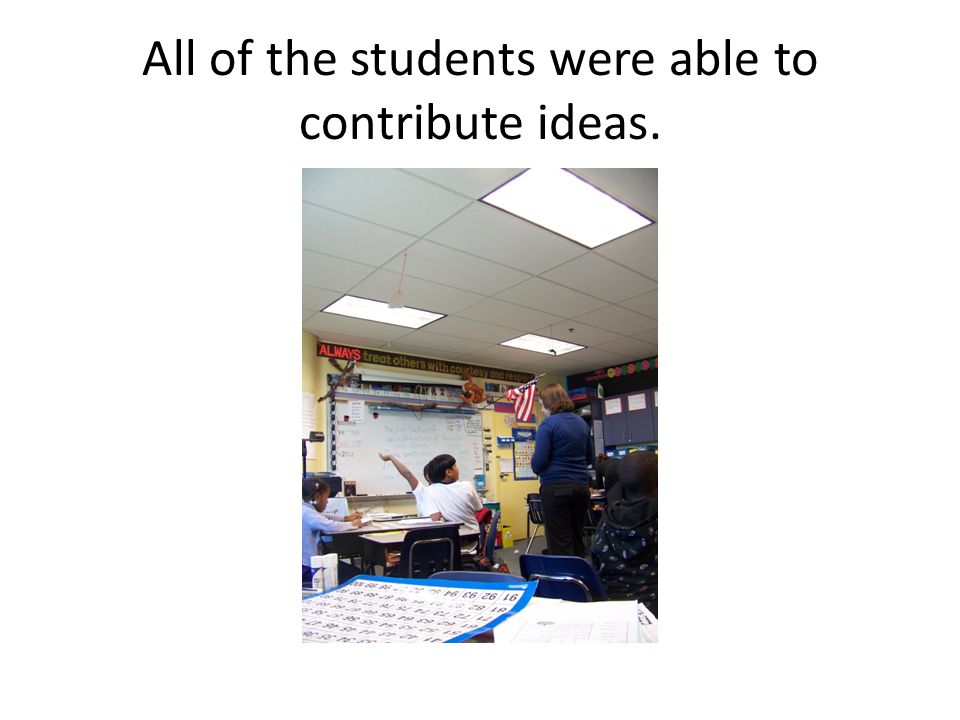 All of the students were able to contribute ideas.