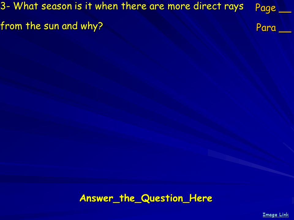 3- What season is it when there are more direct rays from the sun and why.