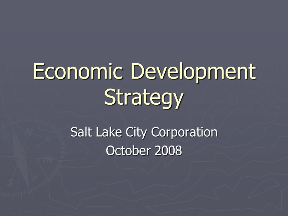 Economic Development Strategy Salt Lake City Corporation October 2008
