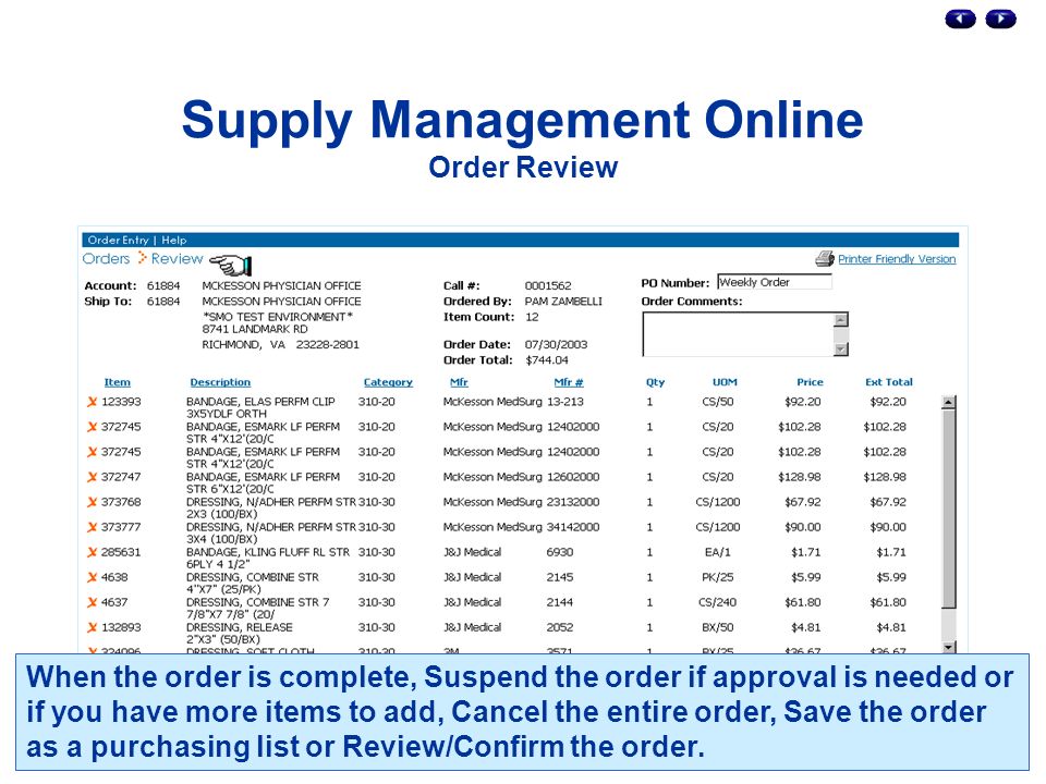Supply Management Online Order Review When the order is complete, Suspend the order if approval is needed or if you have more items to add, Cancel the entire order, Save the order as a purchasing list or Review/Confirm the order.