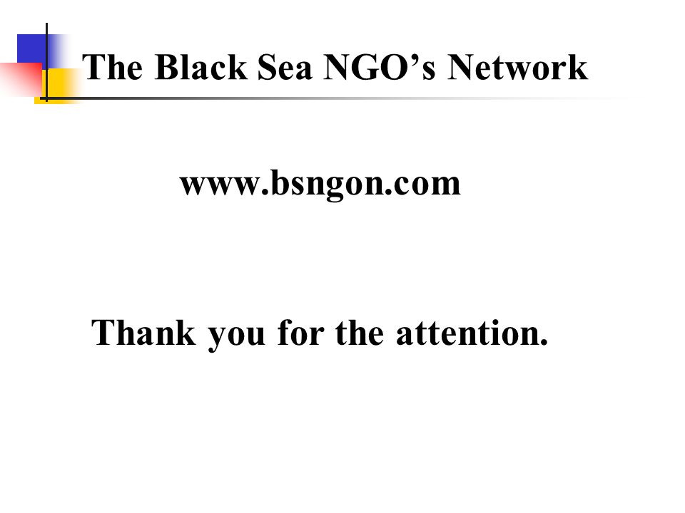 The Black Sea NGOs Network   Thank you for the attention.