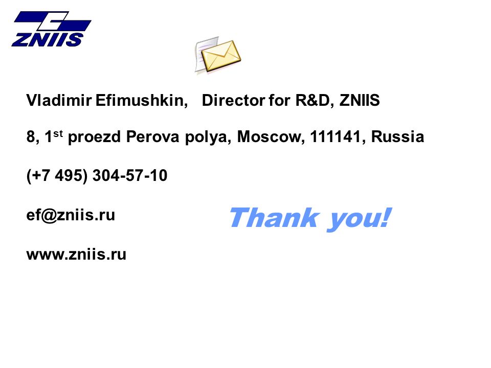 Vladimir Efimushkin, Director for R&D, ZNIIS 8, 1 st proezd Perova polya, Moscow, , Russia (+7 495) Thank you!