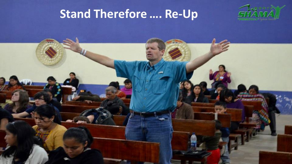 Stand Therefore …. Re-Up