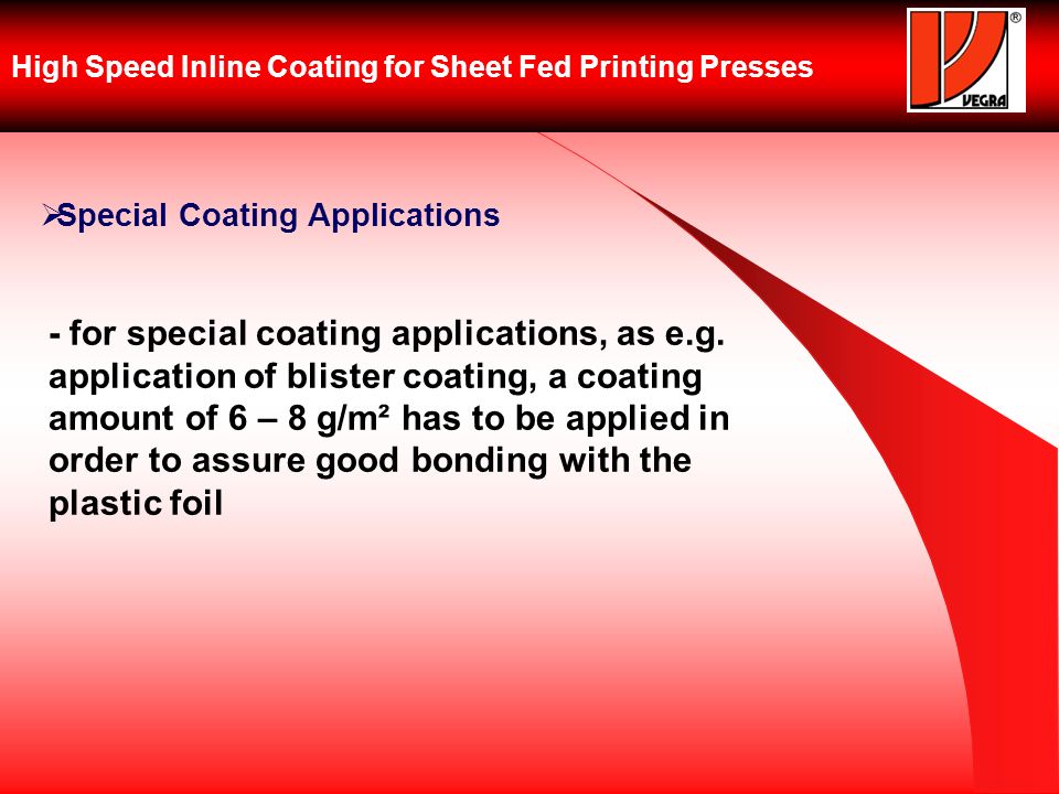 High Speed Inline Coating for Sheet Fed Printing Presses Special Coating Applications - for special coating applications, as e.g.