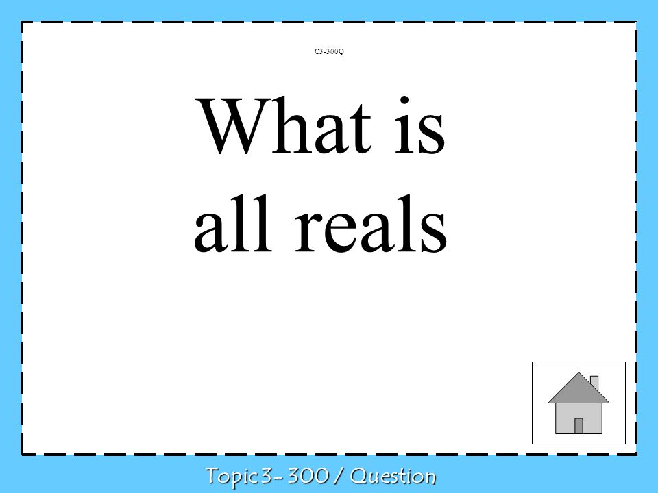 C3-300Q Topic / Question What is all reals