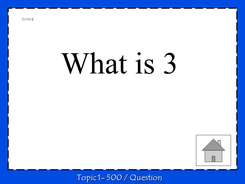 C1-500 Q What is 3 Topic / Question