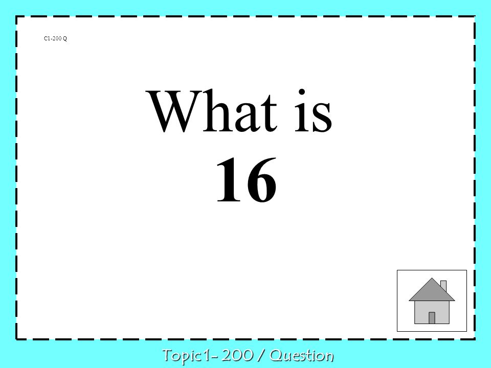 16 C1-200 Q What is Topic / Question
