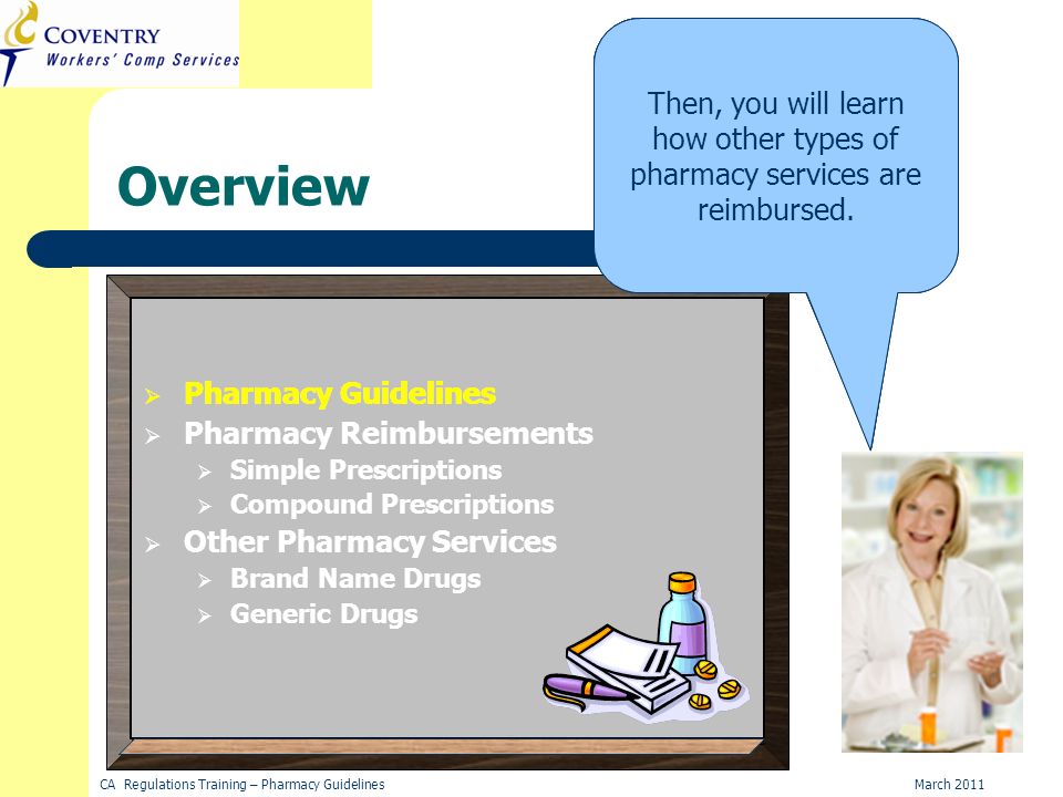 March 2011CA Regulations Training – Pharmacy Guidelines Overview Lets start by discussing the basics of the pharmacy guidelines...