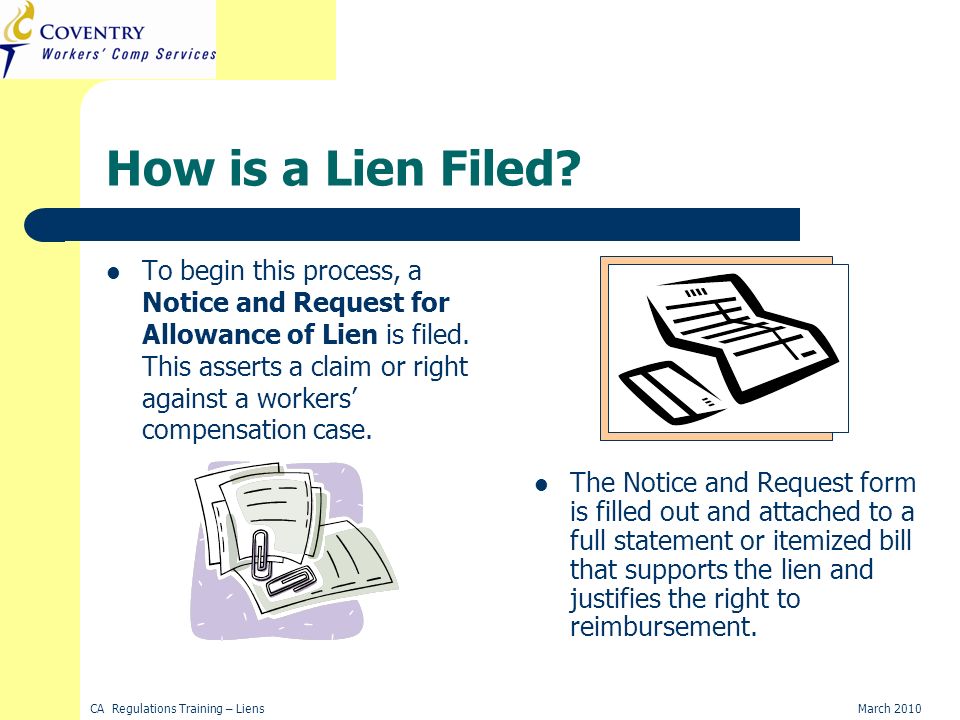 CA Regulations Training – LiensMarch 2010 How is a Lien Filed.