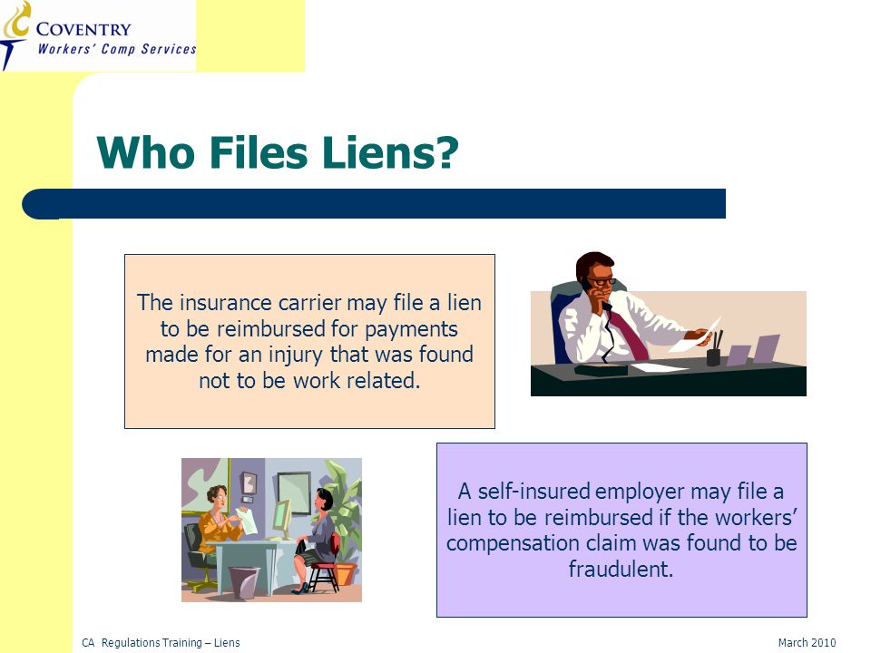 CA Regulations Training – LiensMarch 2010 Insurance Carriers Employers Who Files Liens.