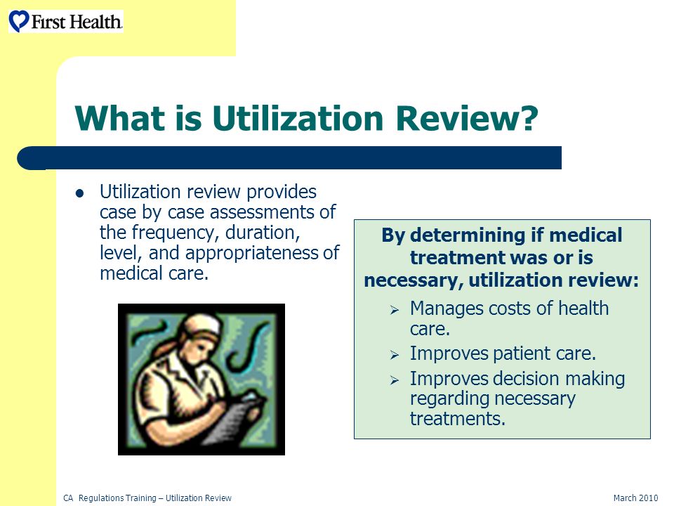 CA Regulations Training – Utilization ReviewMarch 2010 What is Utilization Review.