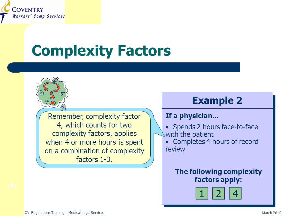 22 March 2010 CA Regulations Training – Medical Legal Services Complexity Factors Example 2 If a physician...