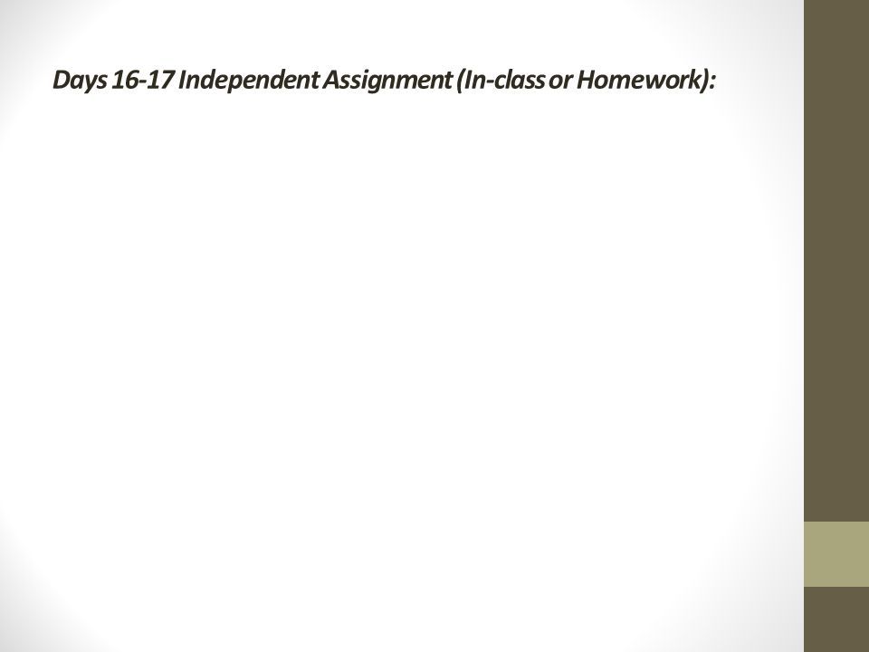 Days Independent Assignment (In-class or Homework):
