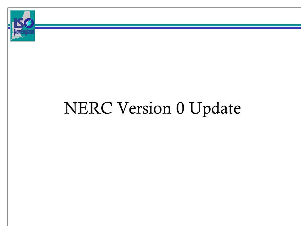 NERC Version 0 Update