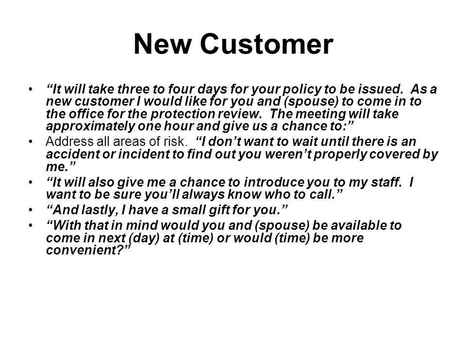 New Customer It will take three to four days for your policy to be issued.