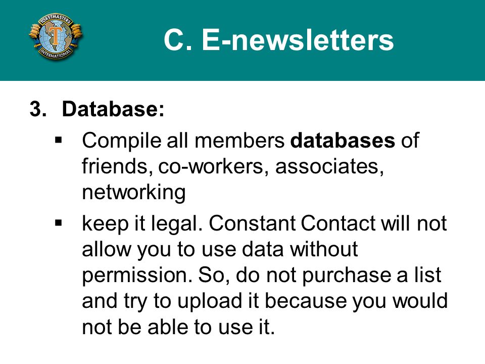 3.Database: Compile all members databases of friends, co-workers, associates, networking keep it legal.