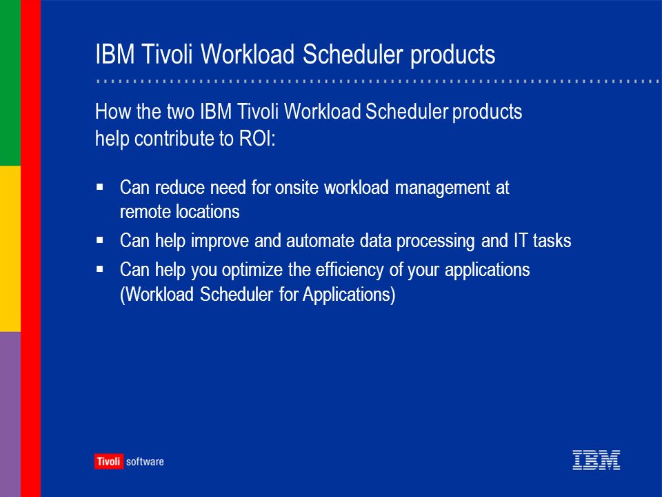 Manage your technology for optimal return on investment (ROI) The Tivoli ®  Configuration & Operations management solution from IBM. - ppt download