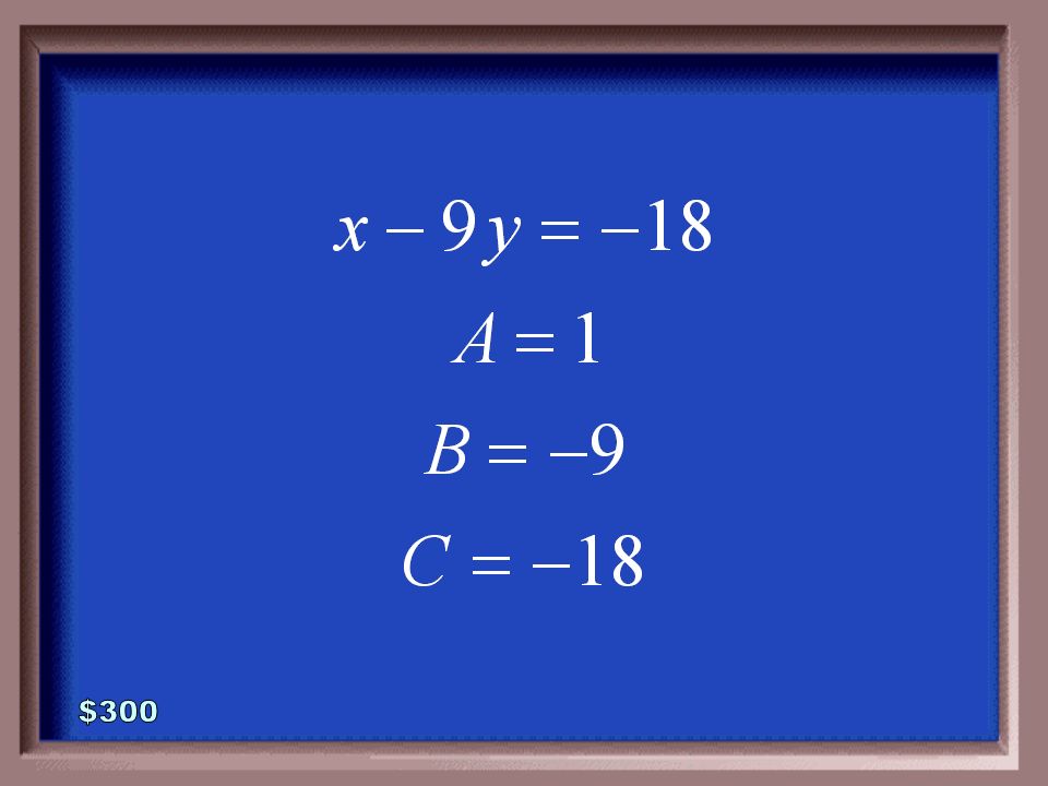 3-300 Rewrite the equation in standard form. Then state the values for A, B, and C.