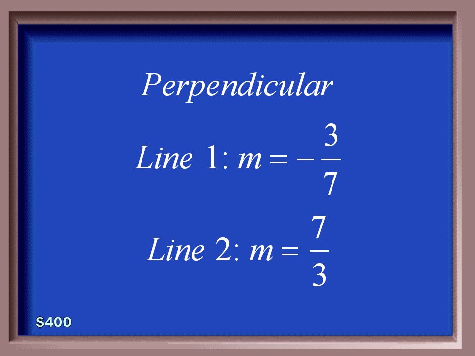 6-400 Are the two lines parallel, perpendicular, or neither. Explain why.