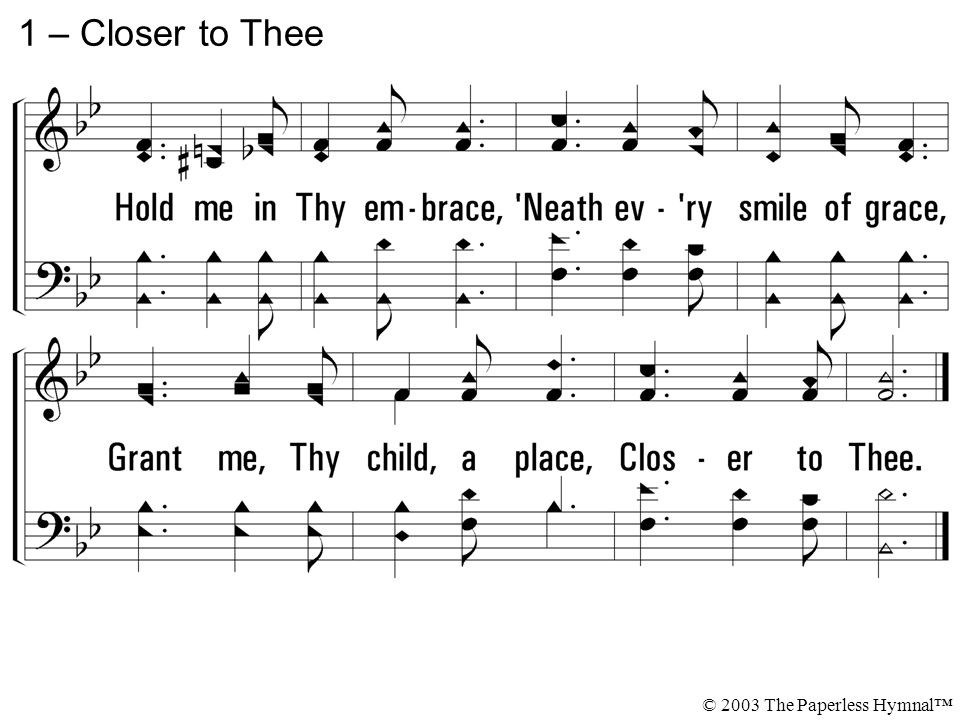 1 – Closer to Thee © 2003 The Paperless Hymnal