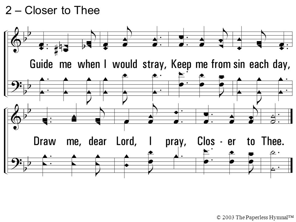 2 – Closer to Thee © 2003 The Paperless Hymnal